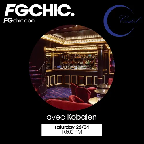 FG CHIC INVITE : CHEZ CASTEL AVEC KOBAIEN