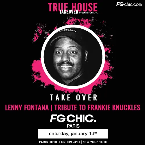 TRUE HOUSE TAKEOVER BY LENNY FONTANA AVEC TRIBUTE TO FRANKIE KNUCKLES