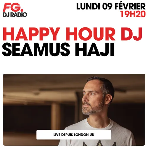 HAPPY HOUR DJ : SEAMUS HAJI