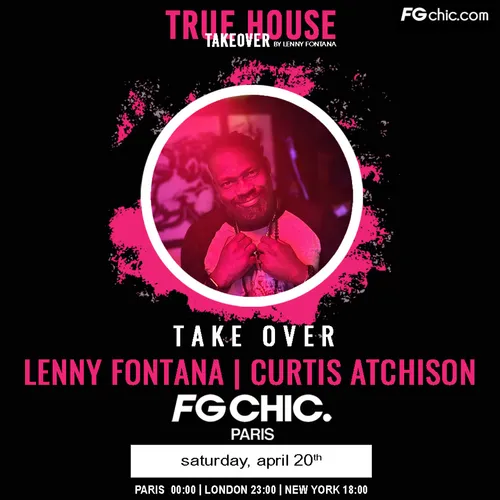 TRUE HOUSE TAKEOVER BY LENNY FONTANA AVEC CURTIS ATCHISON