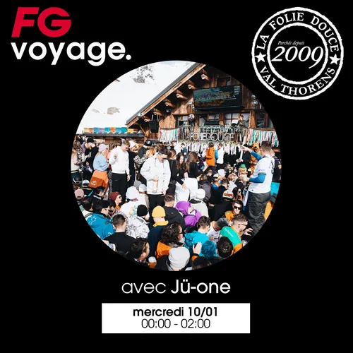 FG VOYAGE À LA FOLIE DOUCE AVEC JÜ-ONE