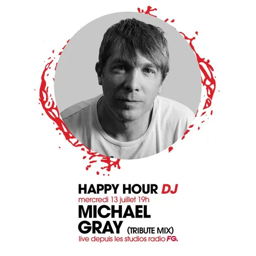 HAPPY HOUR DJ : MICHAEL GRAY TRIBUTE MIX