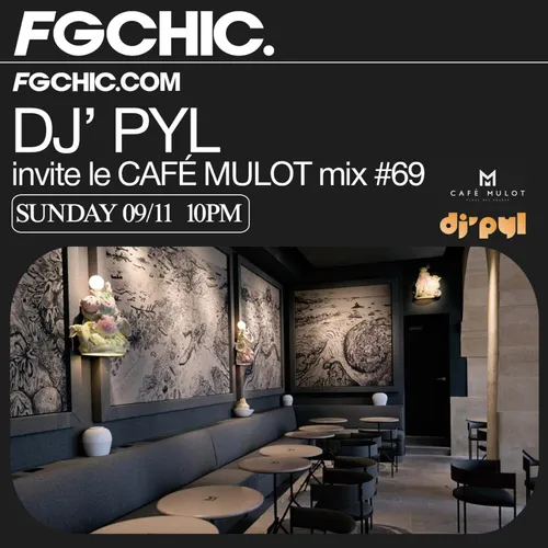 FG CHIC INVITE : LE CAFÉ MULOT BY DJ' PYL