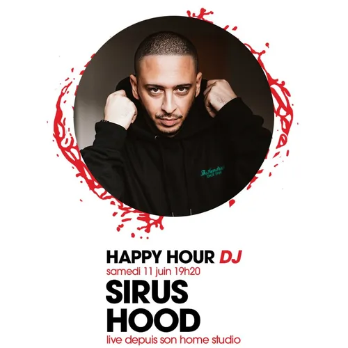 HAPPY HOUR DJ : SIRUS HOOD