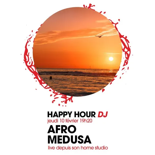 HAPPY HOUR DJ : AFRO MEDUSA