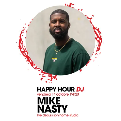 HAPPY HOUR DJ : MIKE NASTY