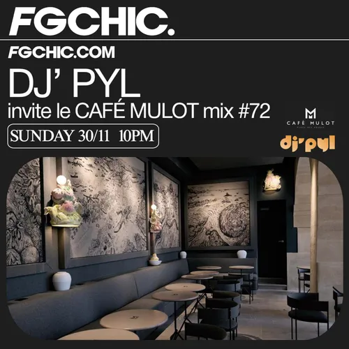 FG CHIC INVITE : LE CAFÉ MULOT BY DJ' PYL