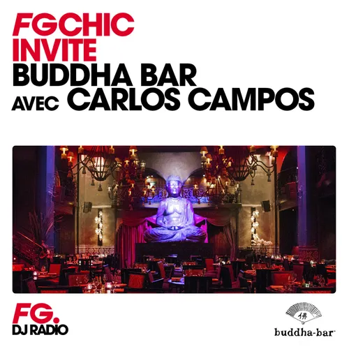 FG CHIC INVITE : LE BUDDHA BAR AVEC CARLOS CAMPOS