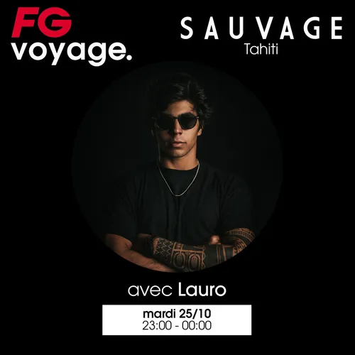 FG VOYAGE : SAUVAGE AVEC LAURO