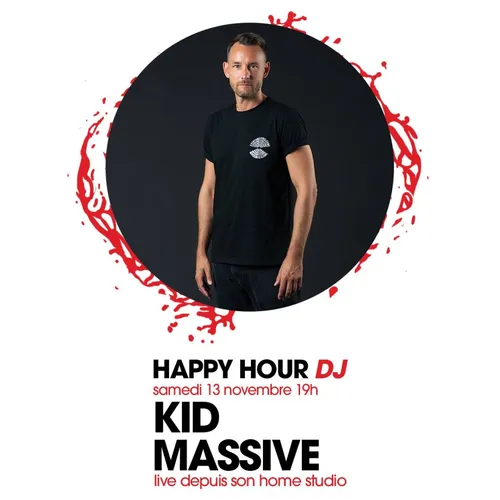 HAPPY HOUR DJ : KID MASSIVE
