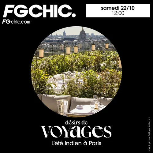 FG CHIC INVITE : DÉSIRS DE VOYAGE : L'ÉTÉ INDIEN A PARIS