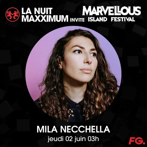LA NUIT MAXXIMUM SUR FG : MARVELLOUS ISLAND INVITE MILA NECCHALA