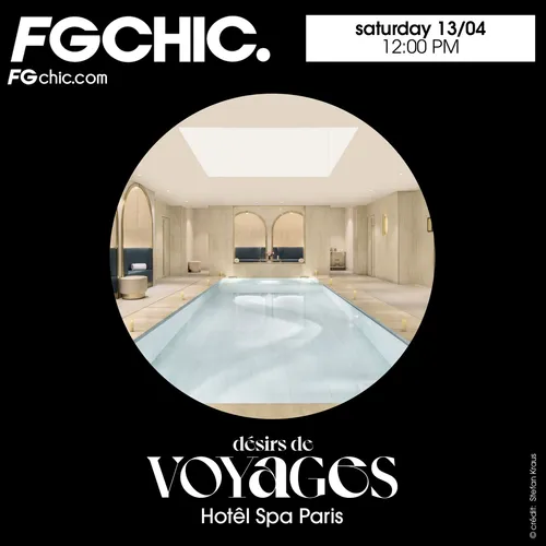 FG CHIC INVITE : DÉSIRS DE VOYAGES, LES PLUS BEAUX SPAS À PARIS