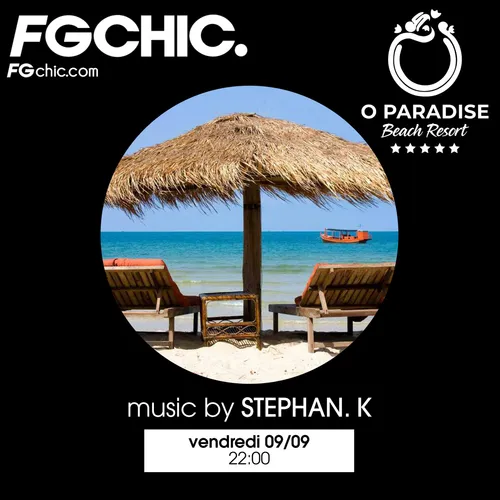 FG CHIC INVITE : O PARADISE BEACH AVEC STEPHAN K