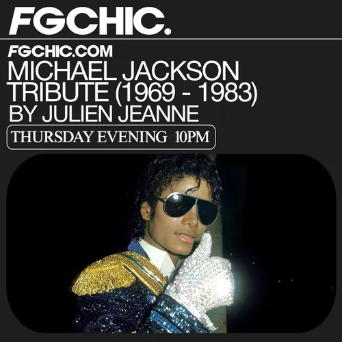 FG CHIC : MICHAEL JACKSON TRIBUTE (1969 - 1983) BY AVEC JULIEN JEANNE