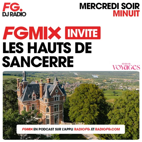 FG MIX INVITE : LES HAUTS DE SANCERRE AVEC DÉSIRS DE VOYAGES