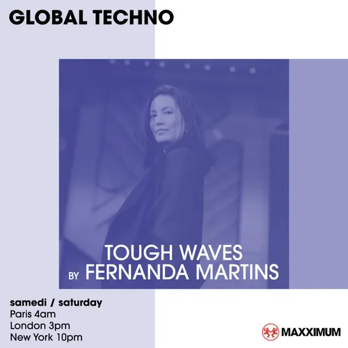 GLOBAL TECHNO : TOUGH WAVES BY FERNANDA MARTINS