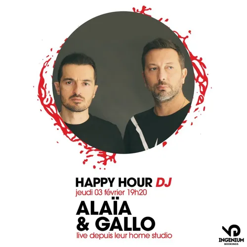 HAPPY HOUR DJ : ALAIA & GALLO