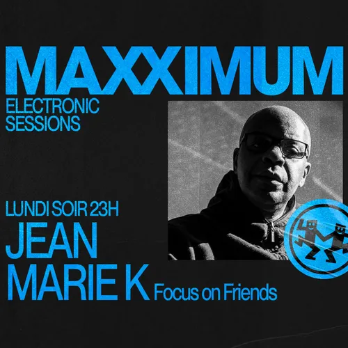 MAXXIMUM DJ'S : JEAN MARIE K FOCUS ON FRIENDS