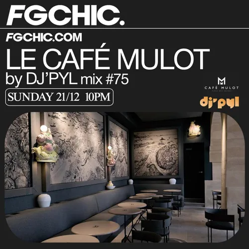 FG CHIC INVITE : LE CAFÉ MULOT BY DJ' PYL