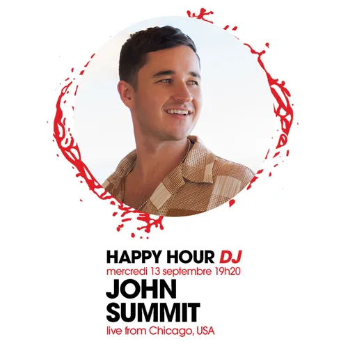 HAPPY HOUR DJ : JOHN SUMMIT