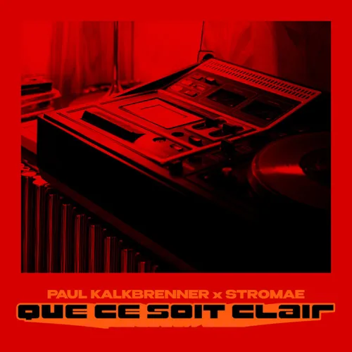 PAUL KALKBRENNER ET STROMAE, DÉCOUVREZ LE TRÈS ATTENDU "QUE CE SOIT...