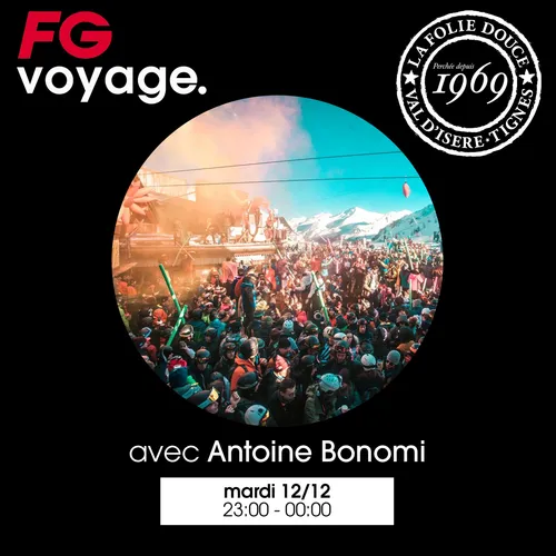 FG VOYAGE À LA FOLIE AVEC ANTOINE BONOMI