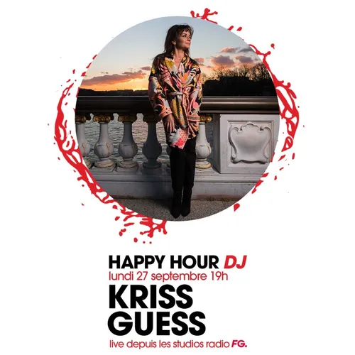 HAPPY HOUR DJ : KRISS GUESS