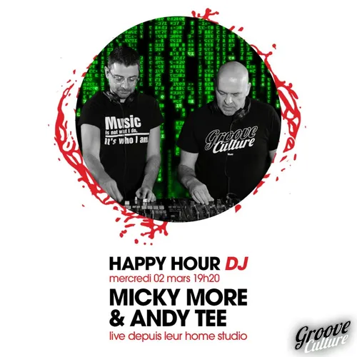 HAPPY HOUR DJ : MICKY MORE & ANDY TEE