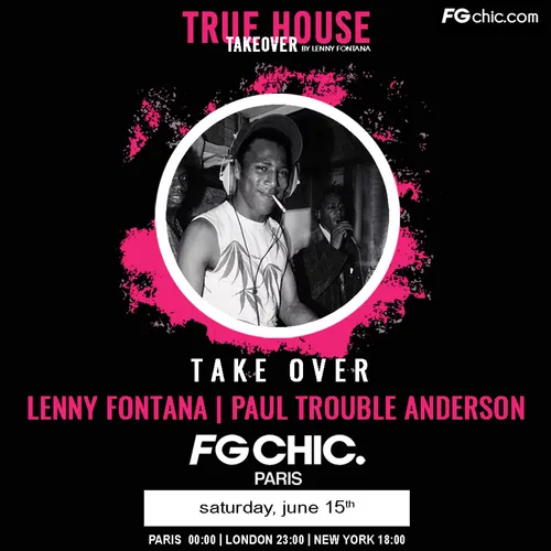 TRUE HOUSE TAKEOVER BY LENNY FONTANA AVEC PAUL TROUBLE ANDERSON