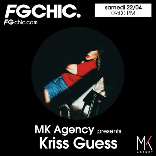 FG CHIC MIX MK AGENCY AVEC KRISS GUESS
