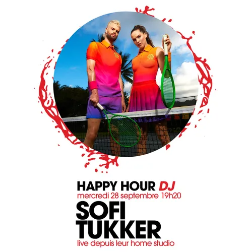 HAPPY HOUR DJ : SOFI TUKKER