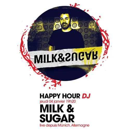 HAPPY HOUR DJ : MILK & SUGAR