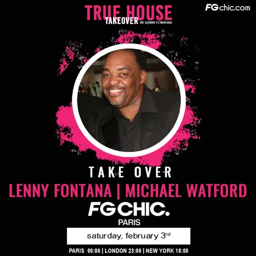 TRUE HOUSE TAKEOVER BY LENNY FONTANA AVEC MICHAEL WATFORD