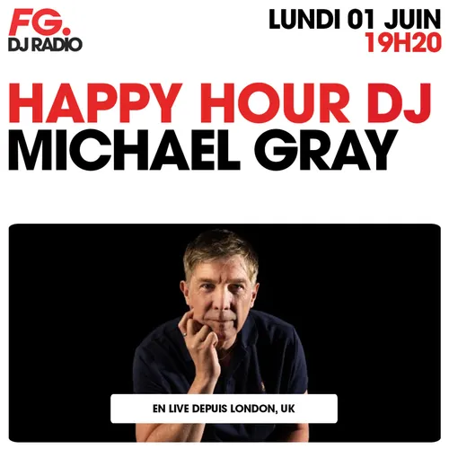 HAPPY HOUR DJ : MICHAEL GRAY