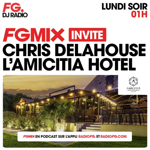 FG MIX INVITE : L'AMICITIA HÔTEL AVEC CHRIS DELAHOUSE