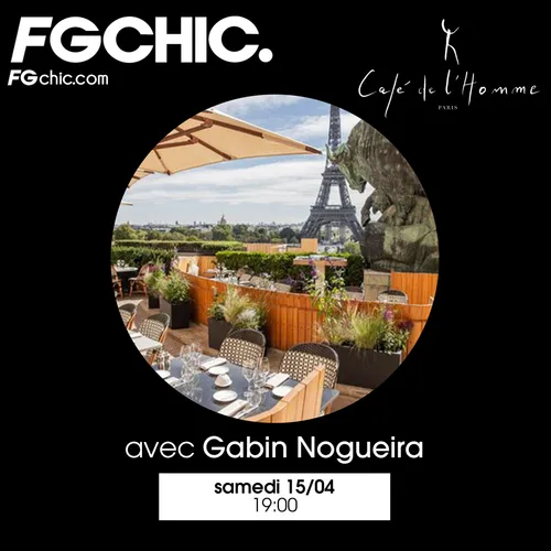 FG CHIC INVITE : LE CAFÉ DE L'HOMME AVEC GABIN NOGUEIRA