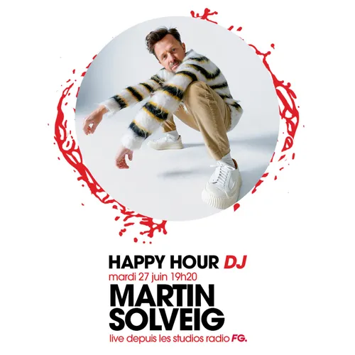 HAPPY HOUR DJ : MARTIN SOLVEIG