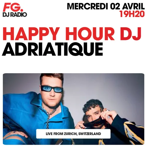 HAPPY HOUR DJ : ADRIATIQUE