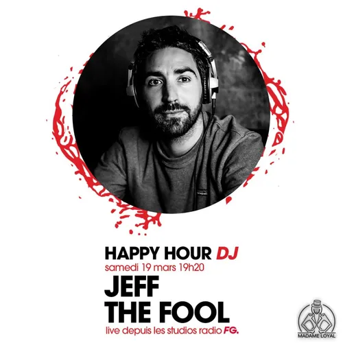HAPPY HOUR DJ : JEFF THE FOOL
