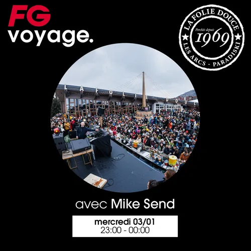 FG VOYAGE À LA FOLIE DOUCE AVEC MIKE SEND