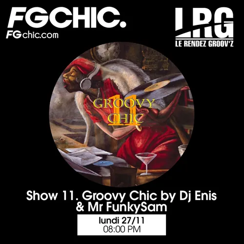 FG CHIC INVITE : LE RENDEZ GROOV'Z SHOW 11 BY DJ ENIS & MR FUNKYSAM