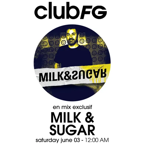 CLUB FG : MILK & SUGAR