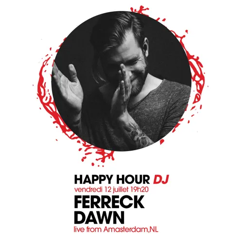HAPPY HOUR DJ : FERRECK DAWN