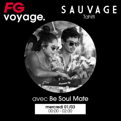 FG VOYAGE AU SAUVAGE AVEC BE SOUL MATE