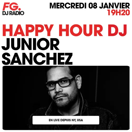 HAPPY HOUR DJ : JUNIOR SANCHEZ
