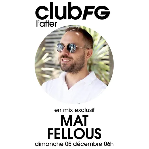 CLUB FG : MATT FELLOUS