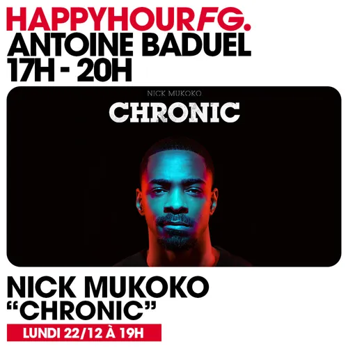 HAPPY HOUR FG AVEC ANTOINE BADUEL. L'INTERVIEW : NICK MUKOKO