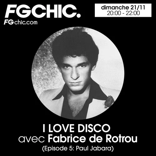 I LOVE DISCO AVEC FABRICE DE ROTROU EPISODE 5 : PAUL JABARA