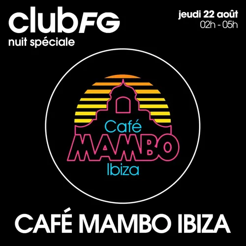 CLUB SPÉCIAL LABEL NIGHT : CAFÉ MAMBO IBIZA